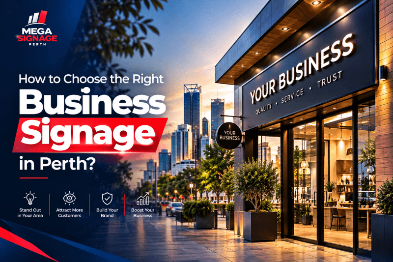 How to Choose the Right Business Signage in Perth