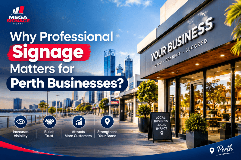 Why Professional Signage Matters for Perth Businesses